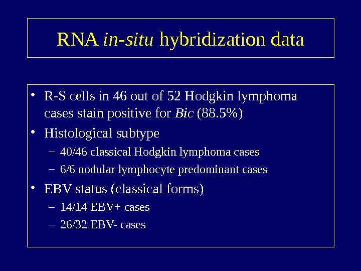   RNA in-situ hybridization data • R-S cells in 46 out of 52 Hodgkin lymphoma