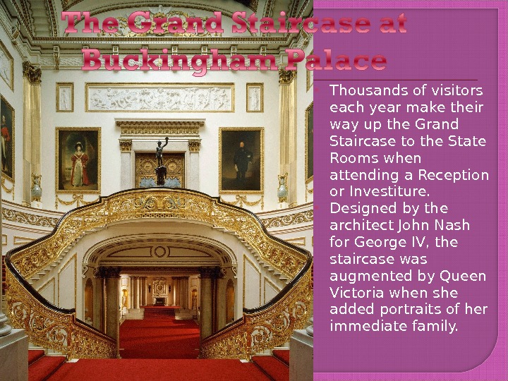  Thousands of visitors each year make their way up the Grand Staircase to the State