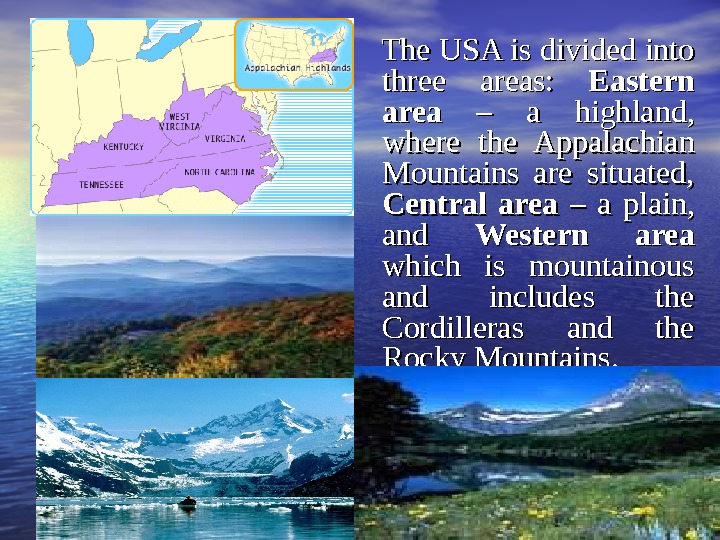    The USA is divided into three areas:  Eastern area  – a