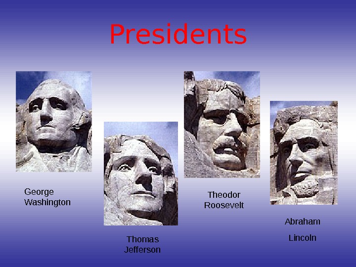 Presidents George Washington Thomas Jefferson Theodor Roosevelt Abraham Lincoln 