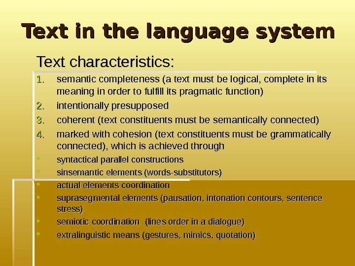   Text in the language system Text characteristics: 1. 1. semantic completeness (a text must