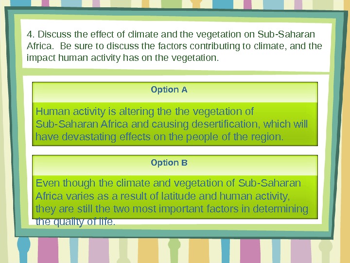 4. Discuss the effect of climate and the vegetation on Sub-Saharan Africa.  Be sure to
