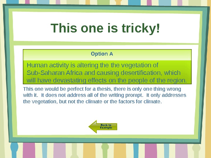 This one is tricky! Option A Human activity is altering the vegetation of Sub-Saharan Africa and