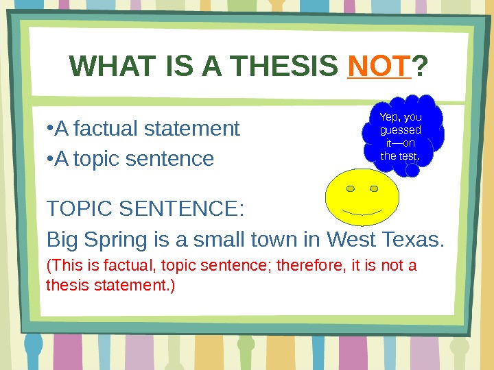 ● A factual statement ● A topic sentence TOPIC SENTENCE:  Big Spring is a small