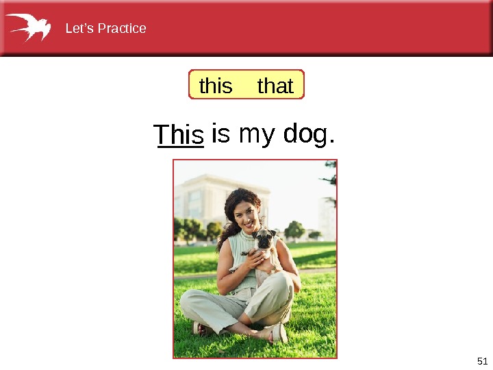 51___ismydog. This thisthat Let’s. Practice 