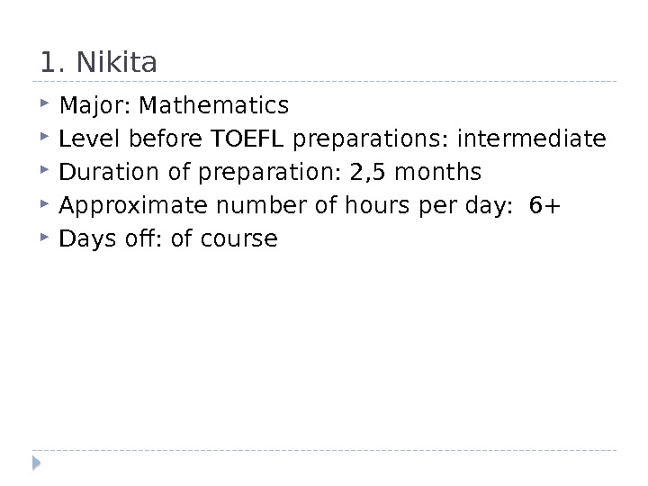 1. Nikita Major: Mathematics Level before TOEFL preparations: intermediate Duration of preparation: 2, 5 months 
