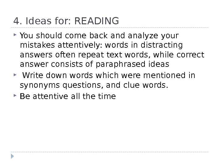 4. Ideas for: READING You should come back and analyze your mistakes attentively: words in distracting