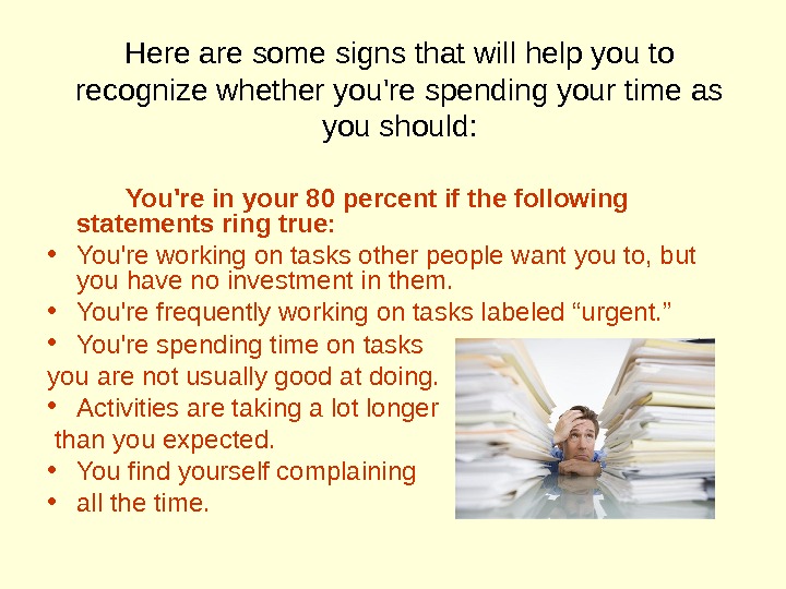 Here are some signs that will help you to recognize whether you're spending your time as