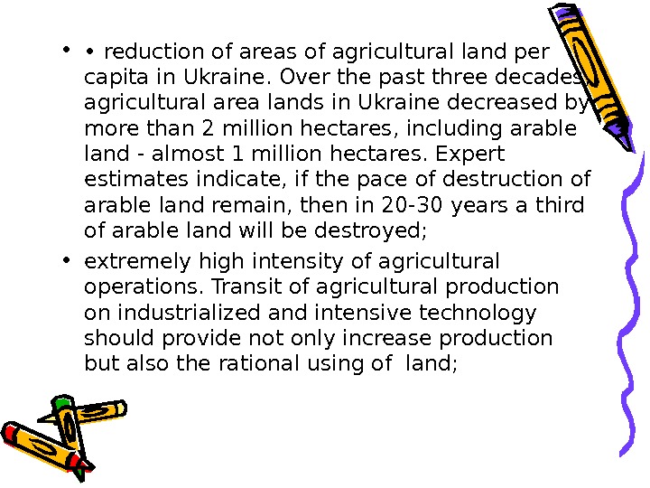  •  •  reduction of areas of agricultural land per capita in Ukraine. Over