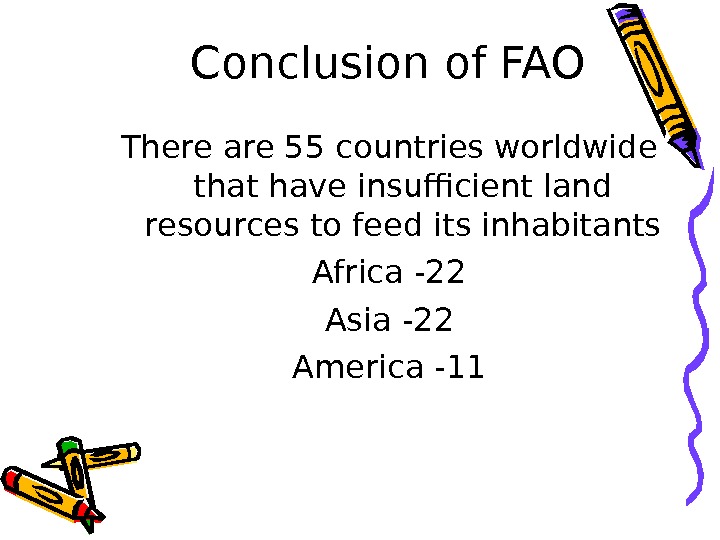 Conclusion of FAO There are 55 countries worldwide that have insufficient land resources to feed its