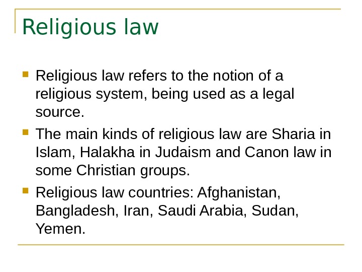 Religious law refers to the notion of a religious system, being used as a legal source.