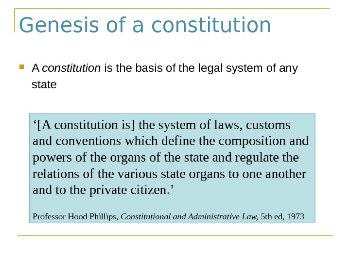 Genesis of a constitution A constitution is the basis of the legal system of any state