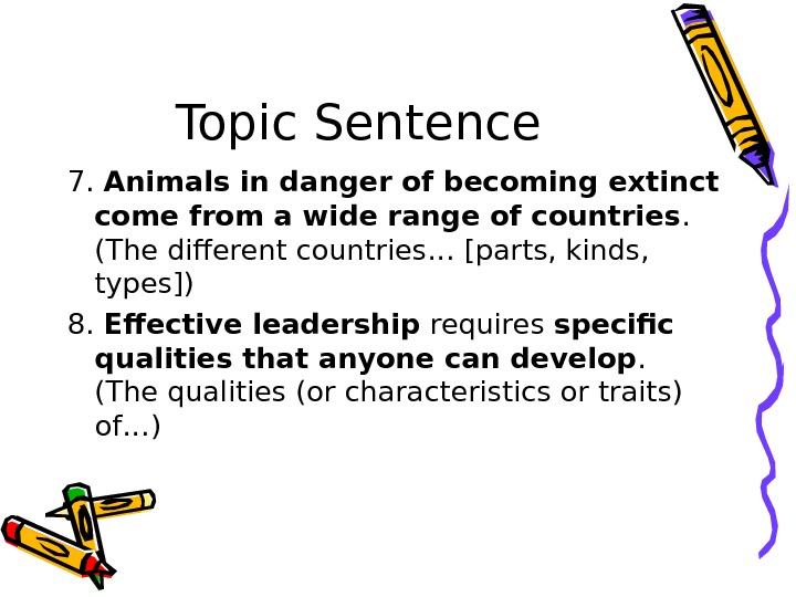 Topic Sentence 7.  Animals in danger of becoming extinct  come from a wide range