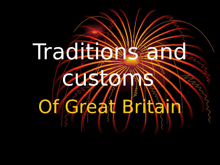   Traditions and customs  Of Great Britain 