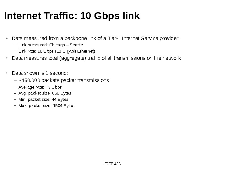 Internet Traffic: 10 Gbps link • Data measured from a backbone link of a Tier-1 Internet