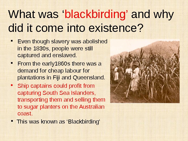 What was ‘ blackbirding’ and why did it come into existence?  Even though slavery was
