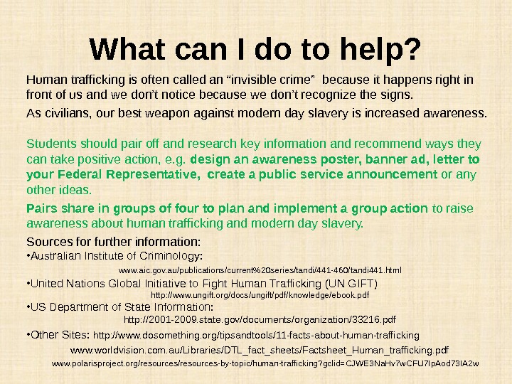 What can I do to help? Human trafficking is often called an “invisible crime” because it