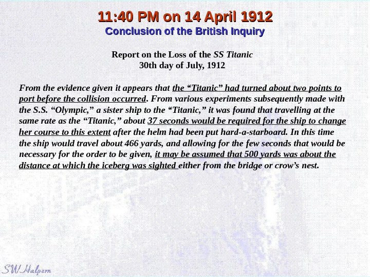 11: 40 PM on 14 April 1912 Conclusion of the British Inquiry Report on the Loss