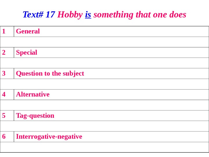   Text# 17 Hobby is something that one does 1 General 2 Special 3 Question