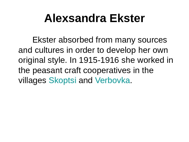 Alexsandra Ekster absorbed from many sources and cultures in order to develop her own original style.