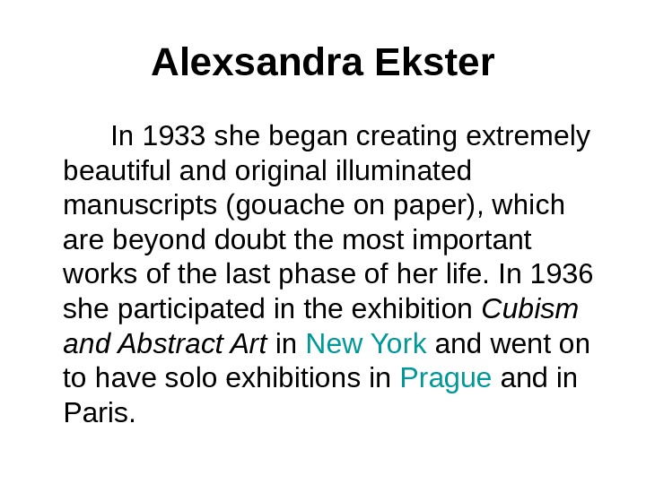 Alexsandra Ekster  In 1933 she began creating extremely beautiful and original illuminated manuscripts (gouache on