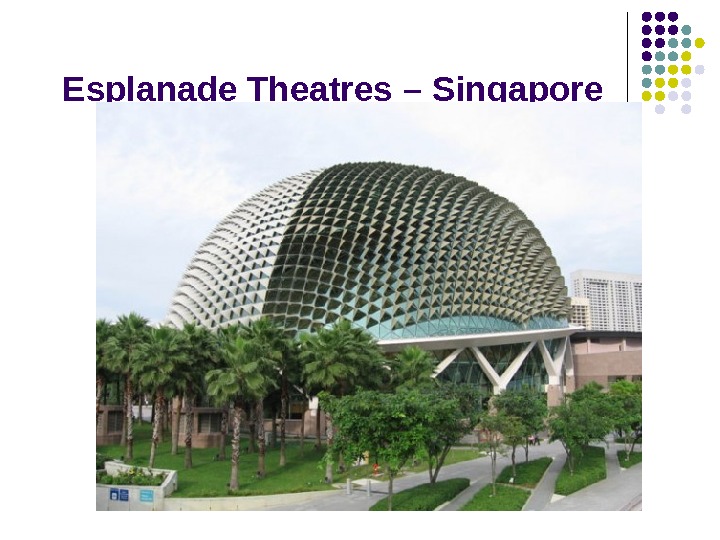   Esplanade Theatres – Singapore 