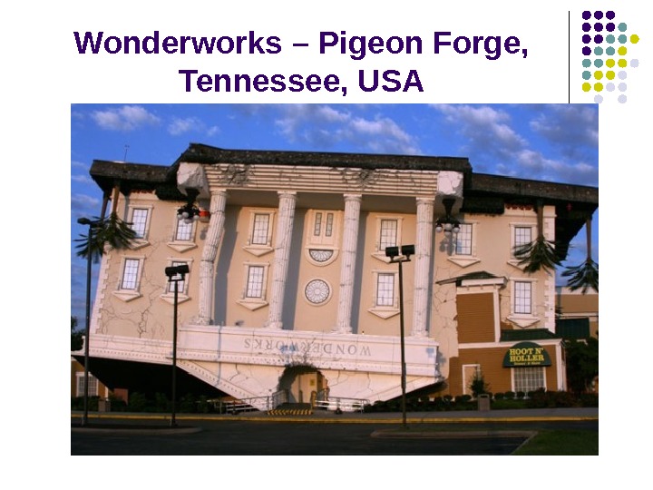 Wonderworks – Pigeon Forge,  Tennessee, USA 