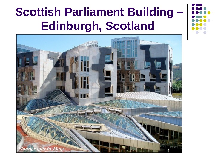 Scottish Parliament Building – Edinburgh, Scotland 