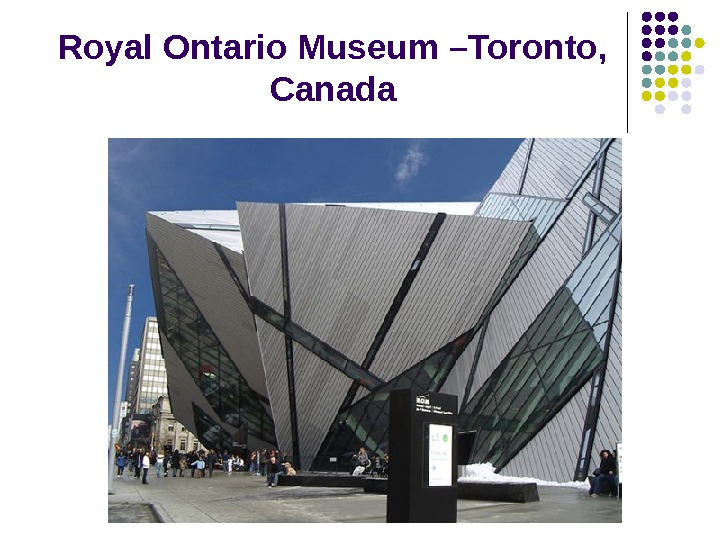 Royal Ontario Museum –Toronto,  Canada 