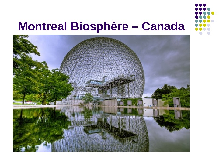 Montreal Biosphère – Canada 