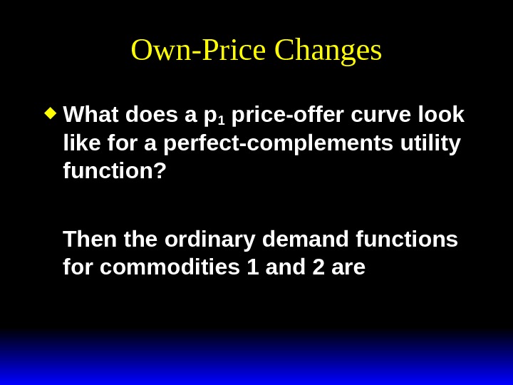 Own-Price Changes What does a p 1 price-offer curve look like for a perfect-complements utility function?