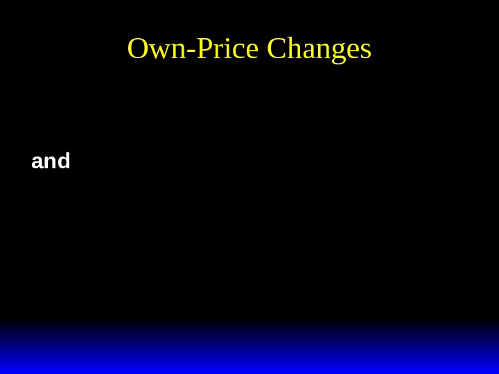 Own-Price Changesxppy ifpp ypifpp 112 12 112 0 * (, , ) , /,  xppy
