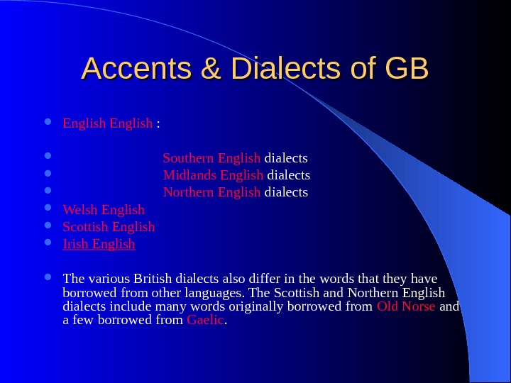   Accents & Dialects of GB English :      Southern English
