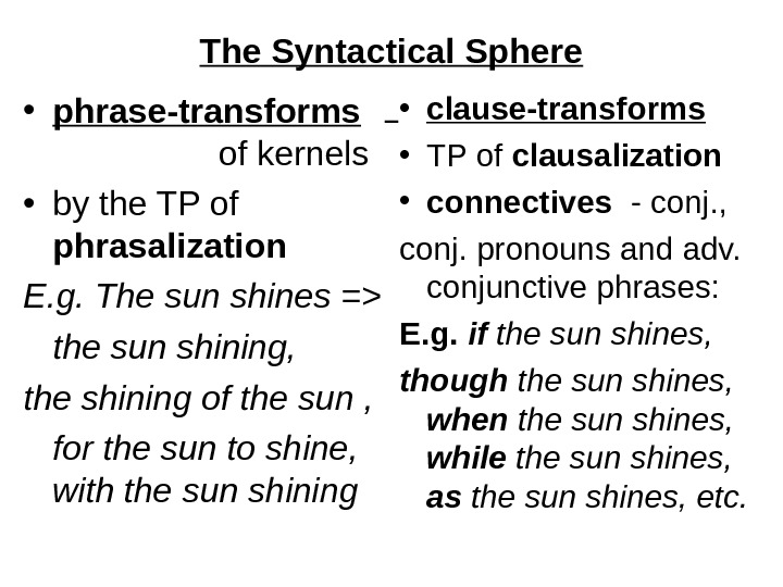The Syntactical Sphere  • phrase-transforms  of kernels • by the TP of phrasalization E.