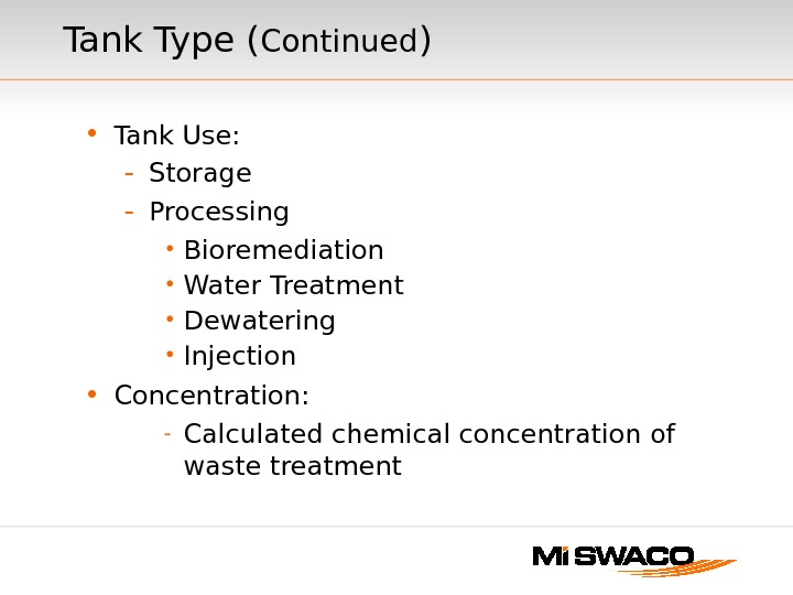  • Tank Use: - Storage - Processing • Bioremediation • Water Treatment • Dewatering •