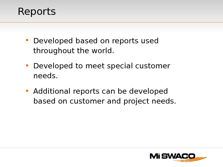Reports • Developed based on reports used throughout the world.  • Developed to meet special