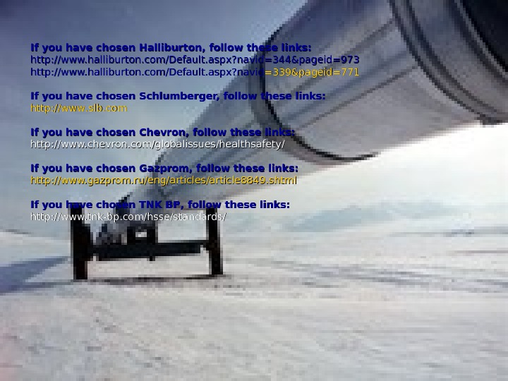   If you have chosen Halliburton,  follow these links:  http: //www. halliburton. com/Default.