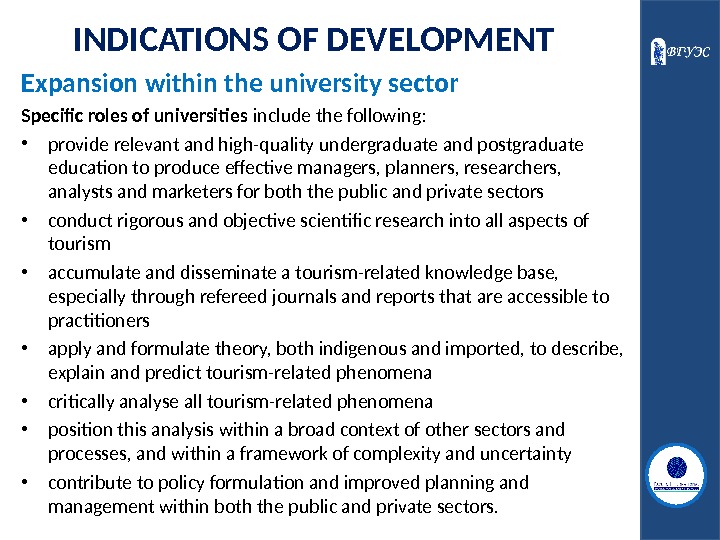 INDICATIONS OF DEVELOPMENT Expansion within the university sector Specific roles of universities include the following: 