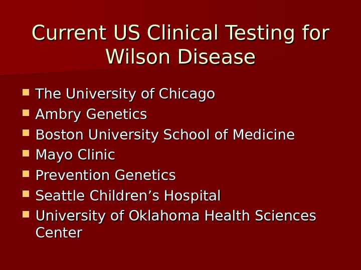 Current US Clinical Testing for Wilson Disease The University of Chicago Ambry Genetics Boston University School