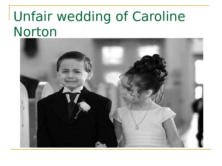   Unfair wedding of Caroline Norton 