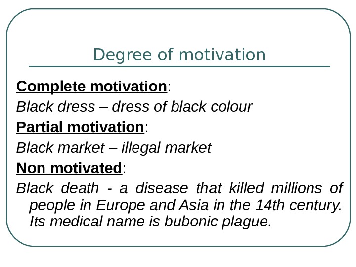   Degree of motivation Complete motivation :  Black dress – dress of black colour