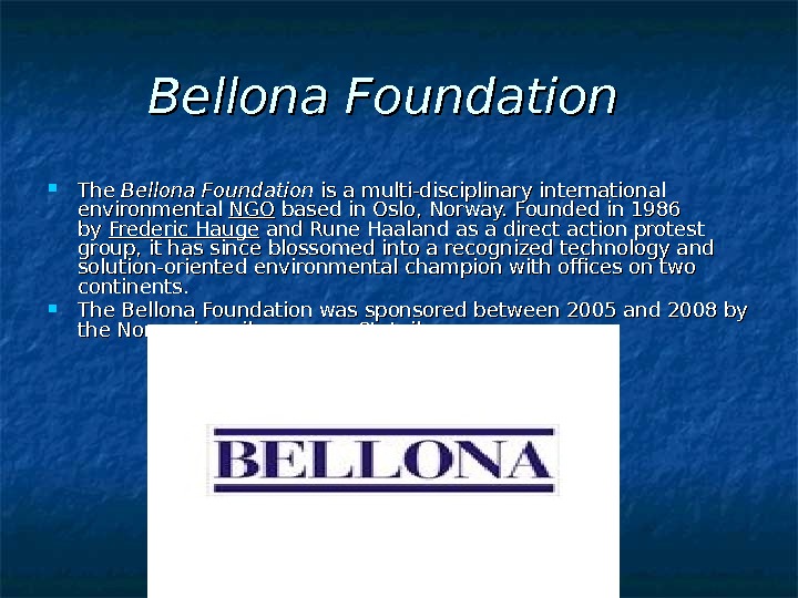  Bellona Foundation The Bellona Foundation is a multi-disciplinary international environmental NGONGO based in Oslo, Norway.