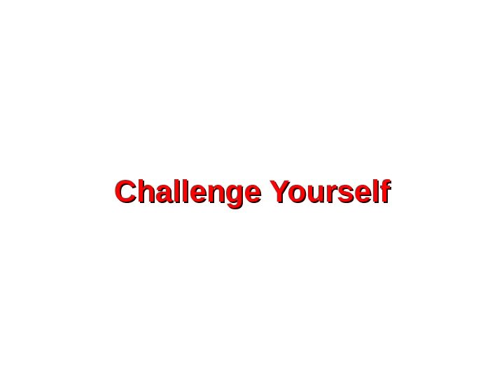   Challenge Yourself 