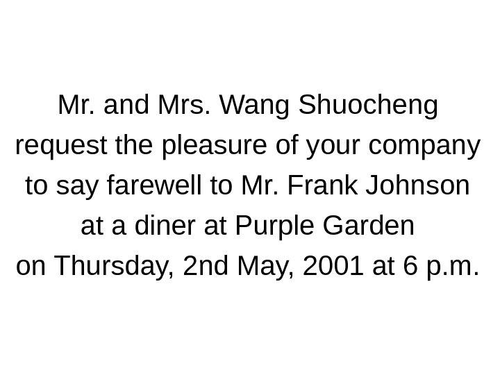   Formal Invitations Mr. and Mrs. Wang Shuocheng request the pleasure of your company to
