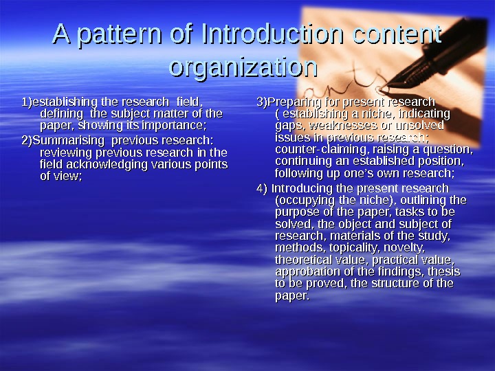 A pattern of Introduction content organization 1)establishing the research field,  defining the subject matter of