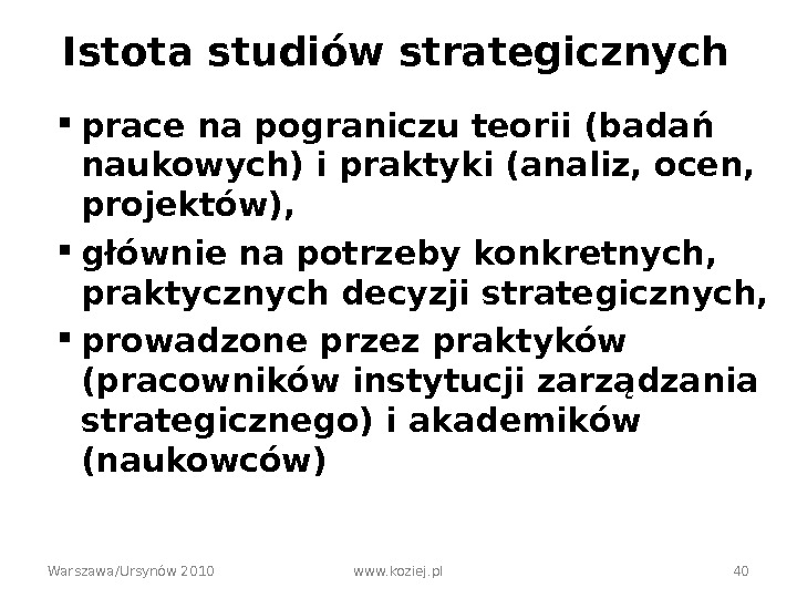 Istota studiów strategicznych prace na pograniczu teorii (badań naukowych) i praktyki (analiz, ocen,  projektów), 