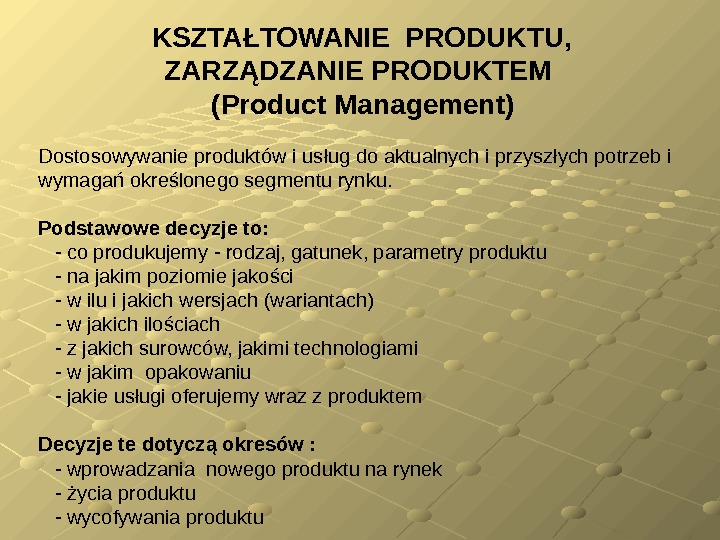 KSZTA Ł TOWANIE PRODUKTU,  ZARZ Ą DZANIE PRODUKTEM  (Product Management) Dostosowywanie produktów i us