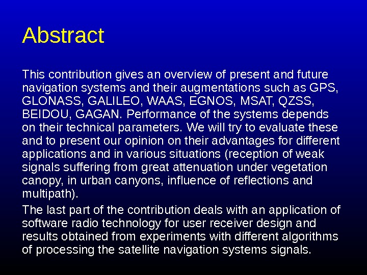   Abstract This contribution gives an overview of present and future navigation systems and their