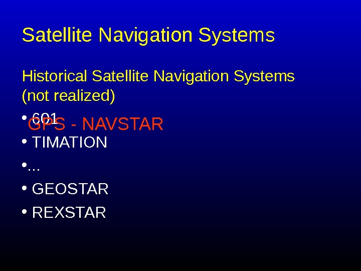   Satellite Navigation System s  Historical Satellite Navigation Systems (not realized) •  601