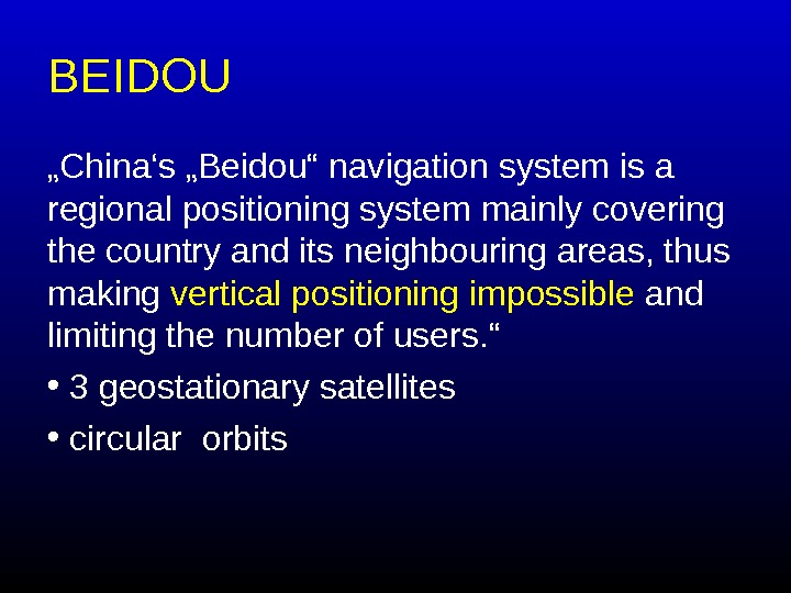   BEIDOU „ China‘s „Beidou“ navigation system is a regional positioning system mainly covering the